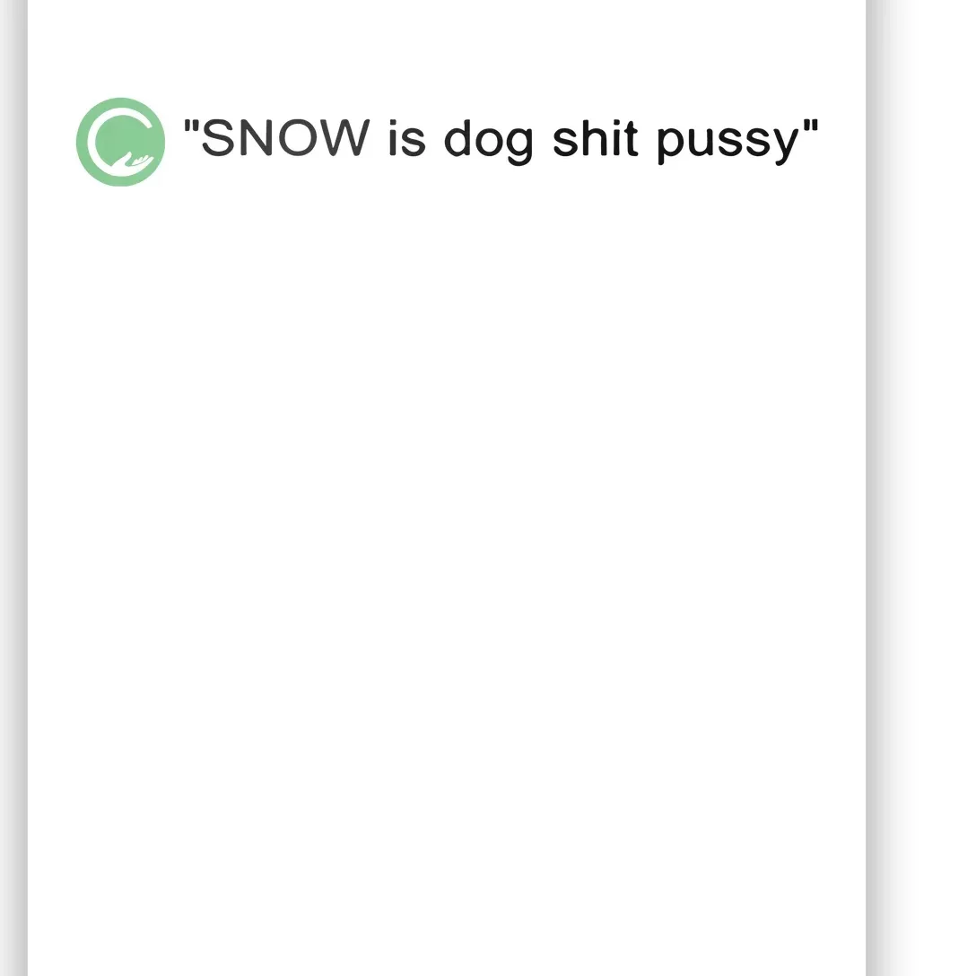 Codestrap411 Snow Is Dog Shit Pussy New Poster