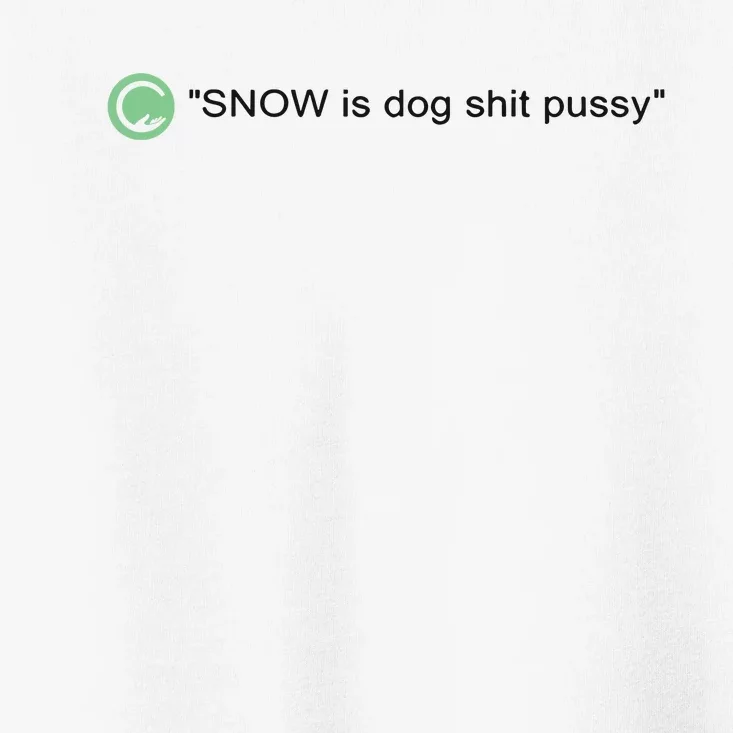 Codestrap411 Snow Is Dog Shit Pussy New Toddler T-Shirt