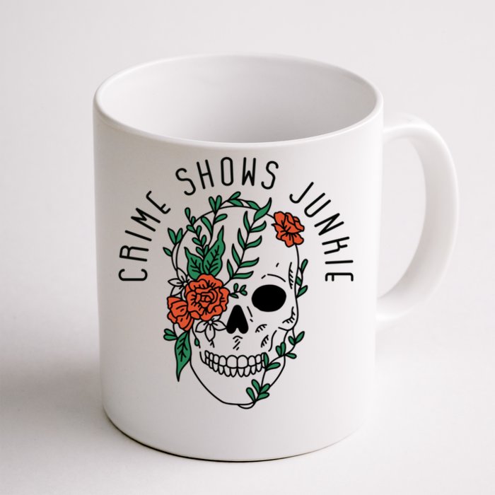 Crime Shows Junkie Gift Front & Back Coffee Mug