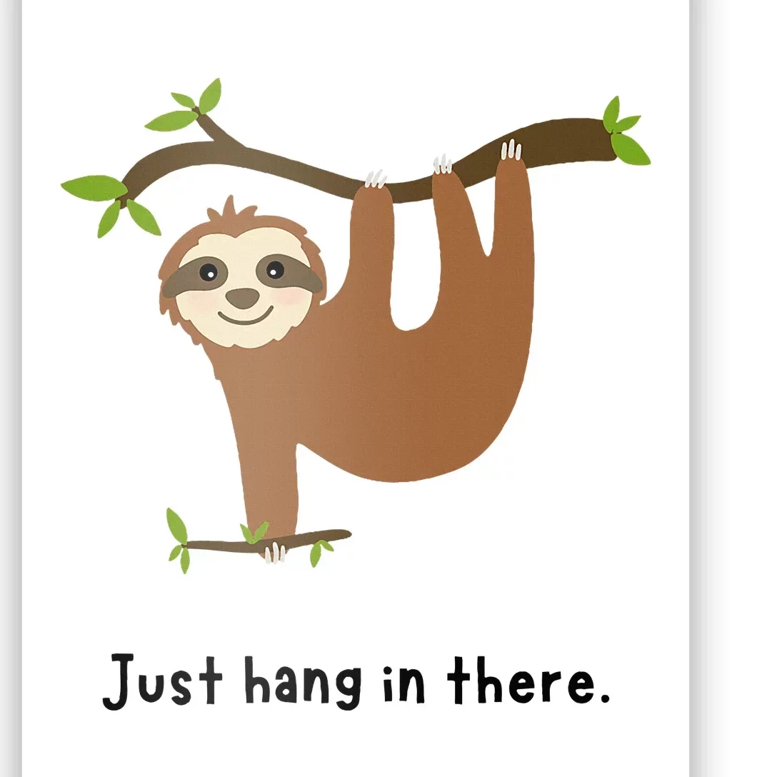 Cute Sloth Just Hang in There Poster