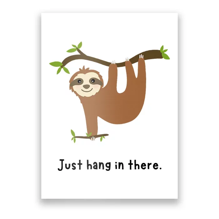 Cute Sloth Just Hang in There Poster