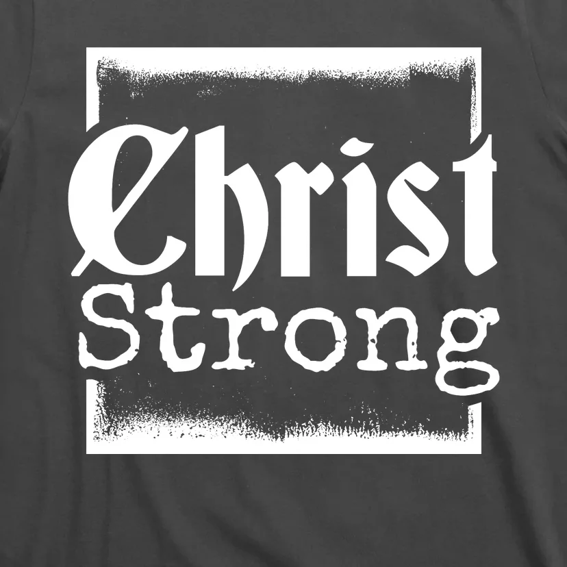 Christ Strong Jesus Lover Gift T-Shirt