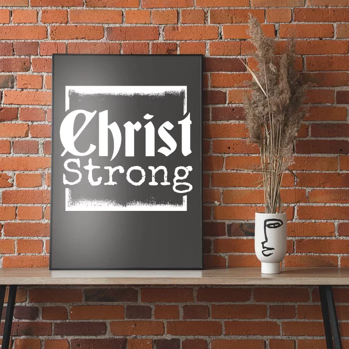 Christ Strong Jesus Lover Gift Poster