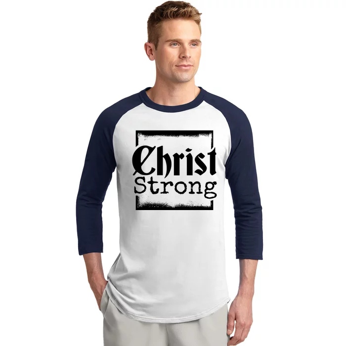 Christ Strong Jesus Lover Gift Baseball Sleeve Shirt