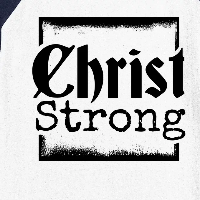 Christ Strong Jesus Lover Gift Baseball Sleeve Shirt