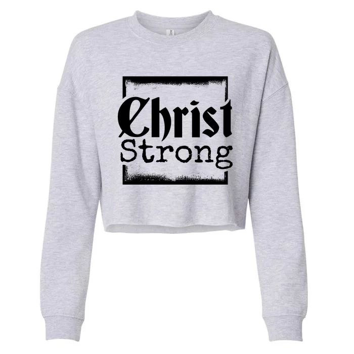 Christ Strong Jesus Lover Gift Cropped Pullover Crew