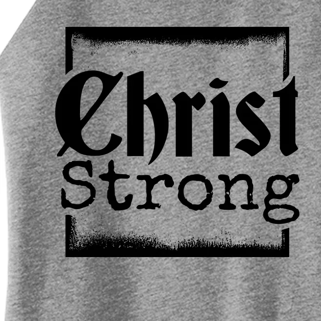 Christ Strong Jesus Lover Gift Women’s Perfect Tri Rocker Tank