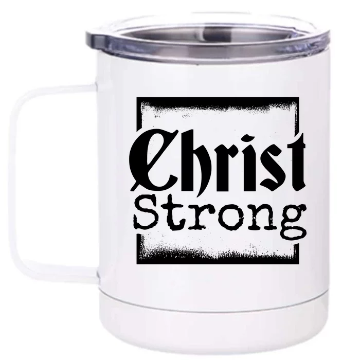 Christ Strong Jesus Lover Gift Front & Back 12oz Stainless Steel Tumbler Cup