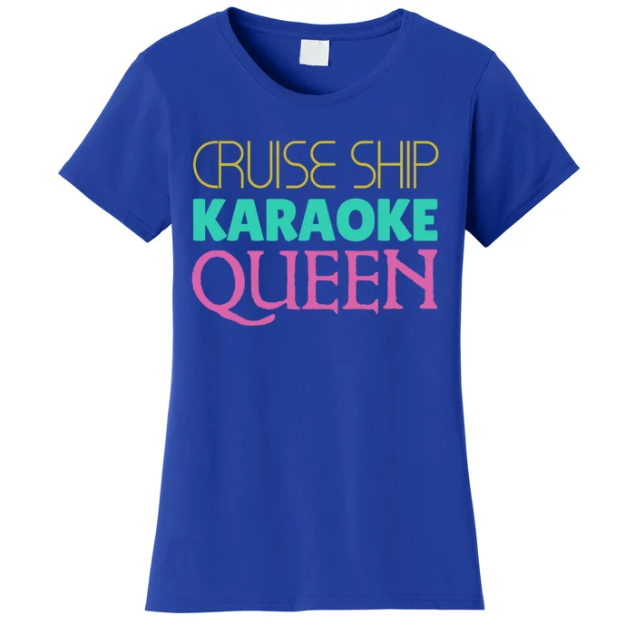 Cruise Ship Karaoke Queen Gift Women's T-Shirt