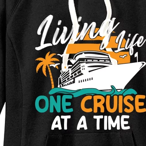 Cruise Ship Living Life One Cruise At A Time Funny Cool Gift Women's Fleece Hoodie