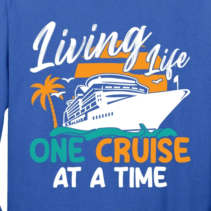 Cruise Ship Living Life One Cruise At A Time Funny Cool Gift Tall Long Sleeve T-Shirt