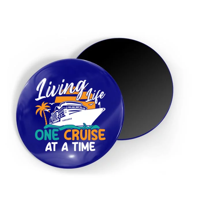 Cruise Ship Living Life One Cruise At A Time Funny Cool Gift Magnet