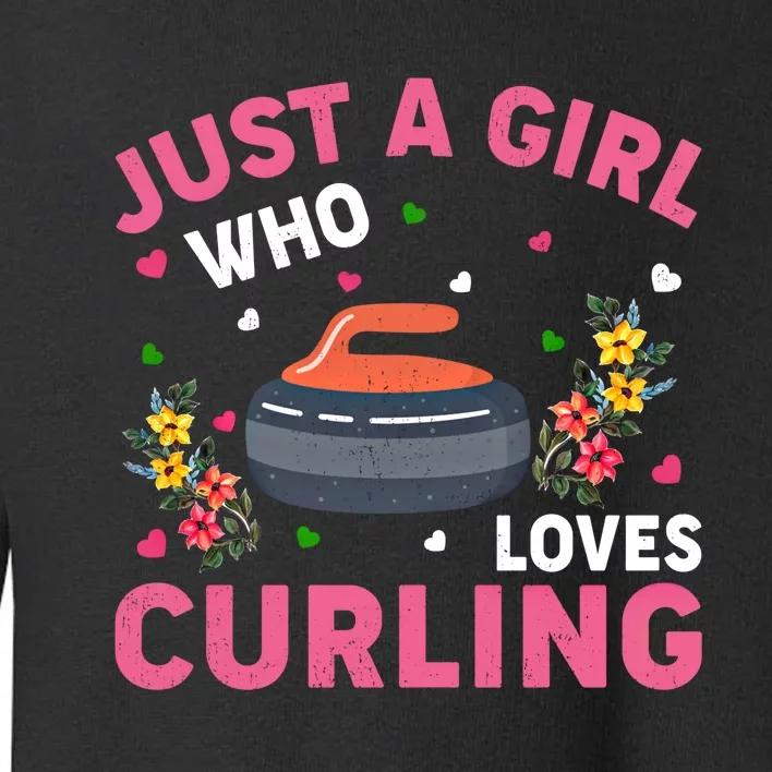 Curling Sports Lover Just A Who Loves Curling Funny Gift Toddler Sweatshirt