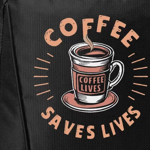 Coffee Save Lives Quote Funny Caffeine Addict Coffee Lover City Backpack