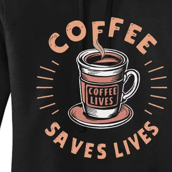 Coffee Save Lives Quote Funny Caffeine Addict Coffee Lover Women's Pullover Hoodie