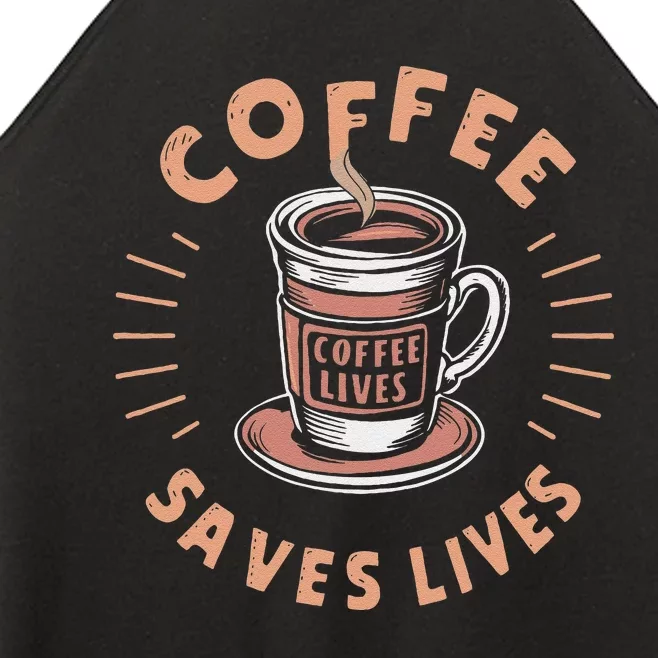 Coffee Save Lives Quote Funny Caffeine Addict Coffee Lover Women’s Perfect Tri Rocker Tank