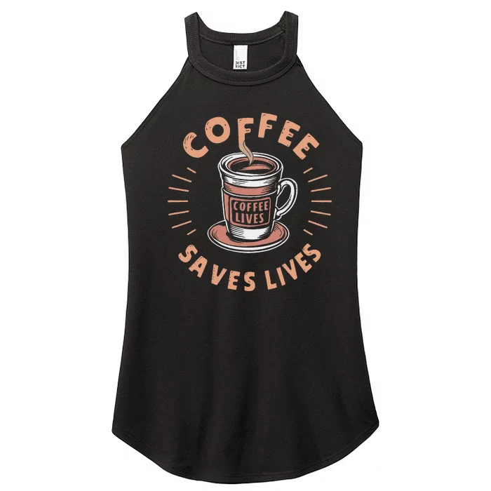 Coffee Save Lives Quote Funny Caffeine Addict Coffee Lover Women’s Perfect Tri Rocker Tank