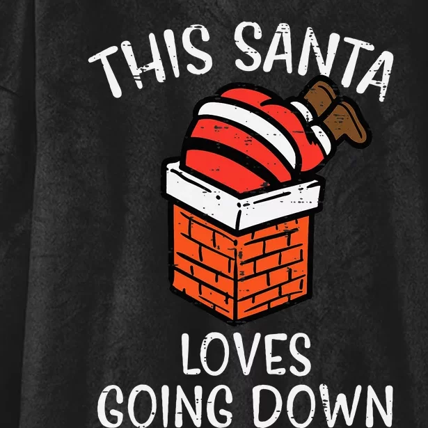 Christmas Santa Loves Going Down Chimney Funny Xmas Dad Hooded Wearable Blanket