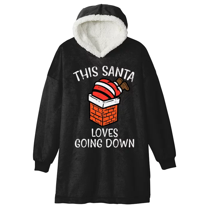 Christmas Santa Loves Going Down Chimney Funny Xmas Dad Hooded Wearable Blanket