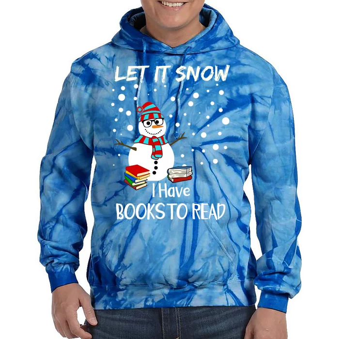 Cute Snow Let It Snow I Have Books Reader Gift Tie Dye Hoodie