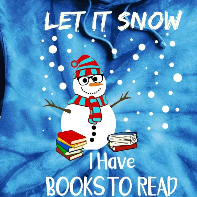 Cute Snow Let It Snow I Have Books Reader Gift Tie Dye Hoodie