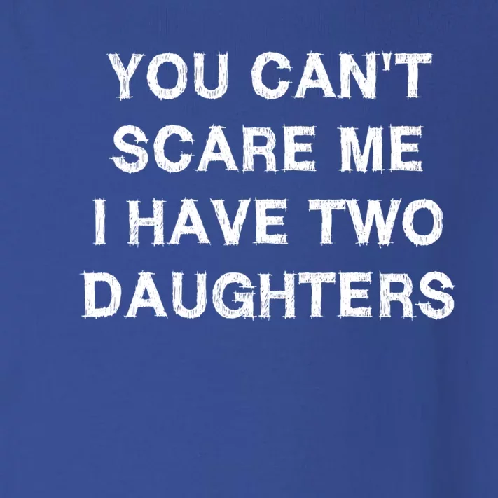 Can't Scare Me Two Daughters Funny Gift Mothergreat Giftfather Day Great Gift Toddler Long Sleeve Shirt