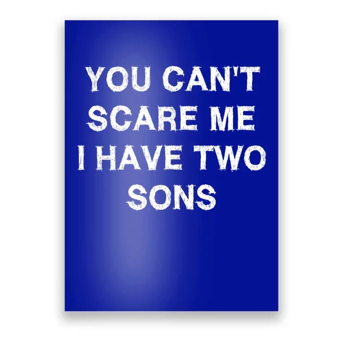 Can't Scare Me Two Sons Funny Gift Mothergiftfather Day Mum Dad Gift Poster