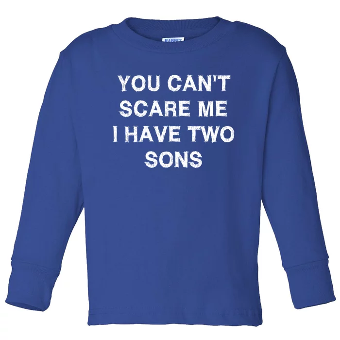 Can't Scare Me Two Sons Funny Gift Mothergiftfather Day Mum Dad Gift Toddler Long Sleeve Shirt