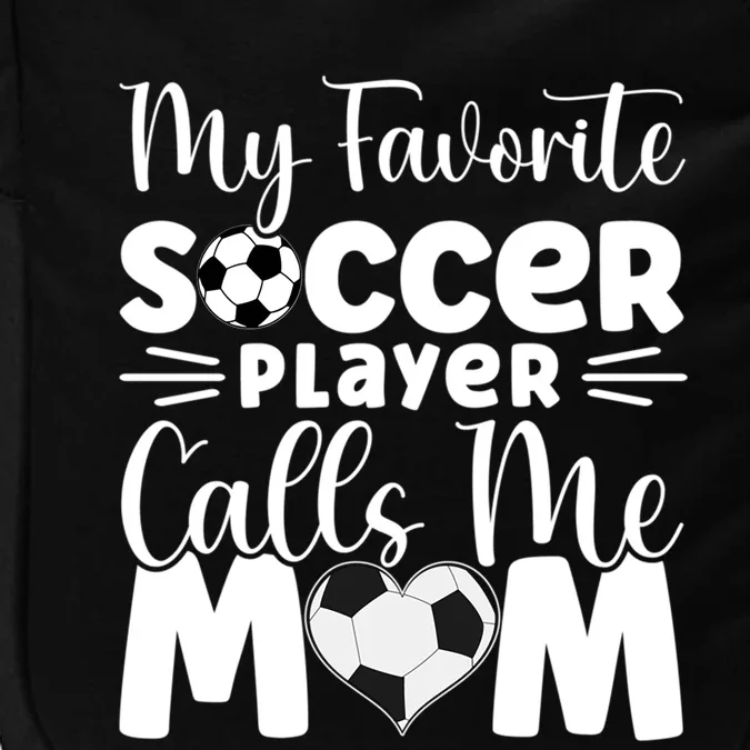 Cute Soccer My Favorite Soccer Player Calls Me Mom Impact Tech Backpack