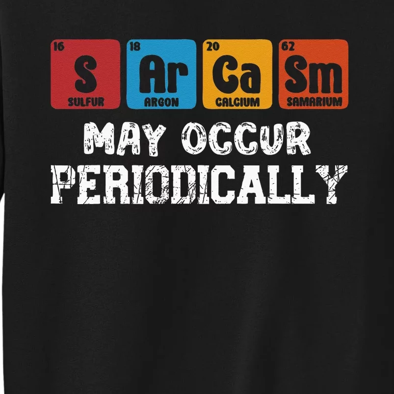 Chemistry Sarcasm May Occur Periodically Periodic Table Sweatshirt