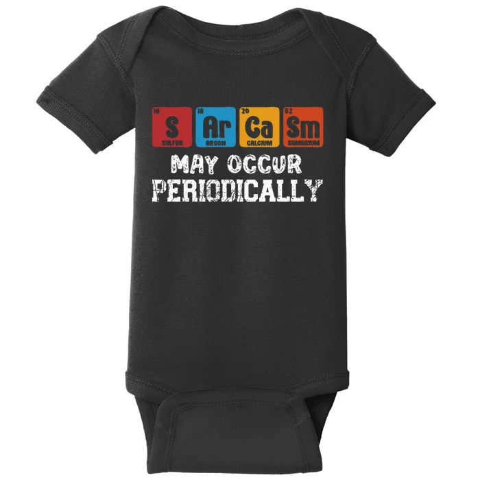 Chemistry Sarcasm May Occur Periodically Periodic Table Baby Bodysuit