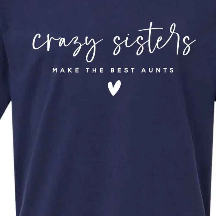 Crazy Sisters Make The Best Aunts Great Gift Sueded Cloud Jersey T-Shirt