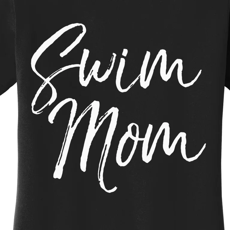 Cute Swimming Mom Mothers Day Gift For Swimmers Swim Mom Women's T-Shirt