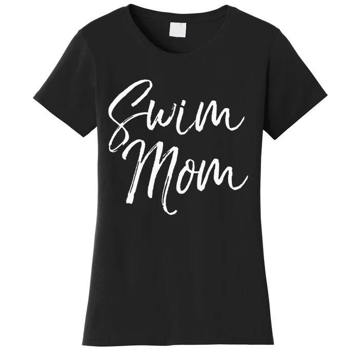 Cute Swimming Mom Mothers Day Gift For Swimmers Swim Mom Women's T-Shirt