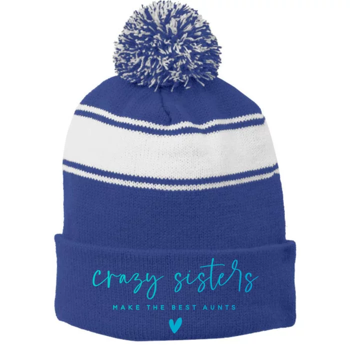 Crazy Sisters Make The Best Aunts Great Gift Stripe Pom Pom Beanie