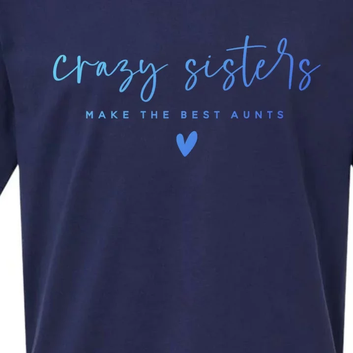 Crazy Sisters Make The Best Aunts Great Gift Sueded Cloud Jersey T-Shirt