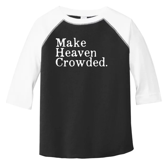 Christian Streetwear Make Heaven Crowded Toddler Fine Jersey T-Shirt