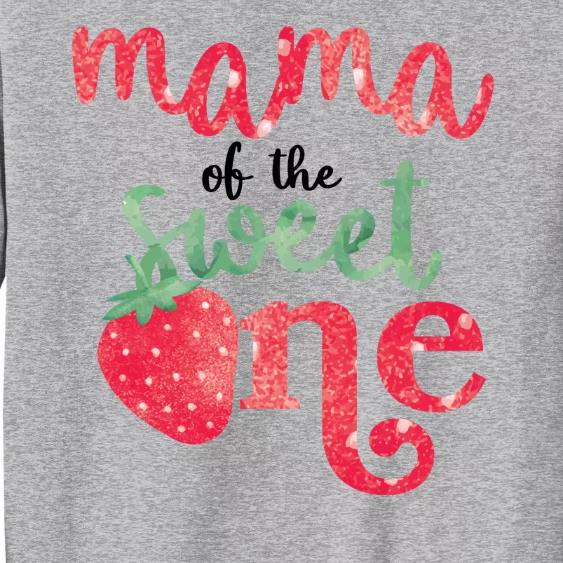 Cute Strawberry Mama Of The Sweet One Tall Sweatshirt