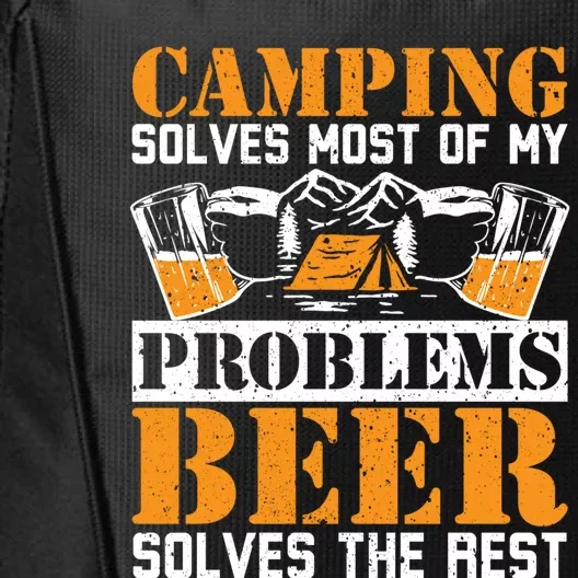 Camping Solves My Problems Beer Solves The Rest Camper Life Gift City Backpack