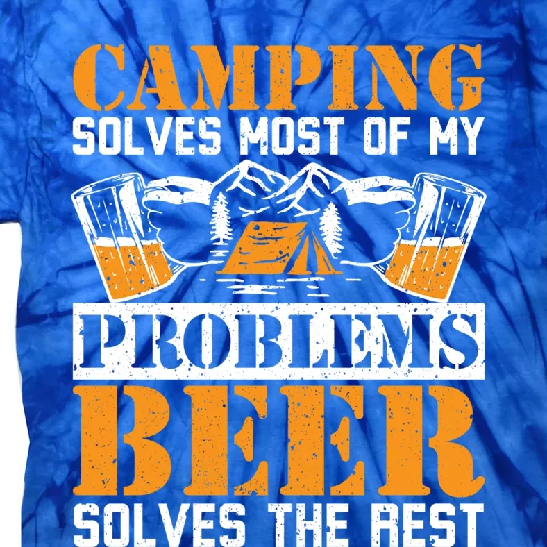 Camping Solves My Problems Beer Solves The Rest Camper Life Gift Tie-Dye T-Shirt