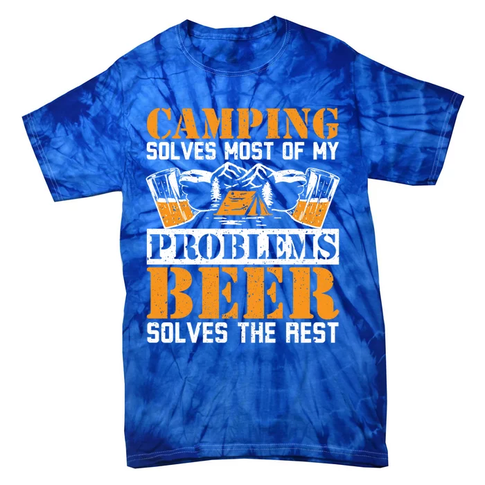 Camping Solves My Problems Beer Solves The Rest Camper Life Gift Tie-Dye T-Shirt