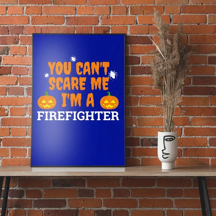 Cant Scare Me Im A Firefighter Halloween Scary Fearless Gift Poster