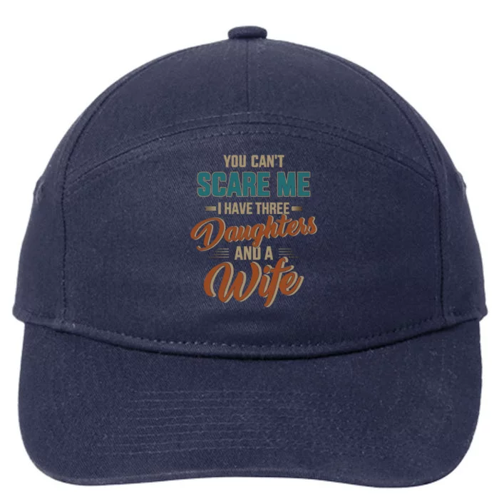 Can't Scare My Three Daughters And Wife For Father's Day Gift 7-Panel Snapback Hat