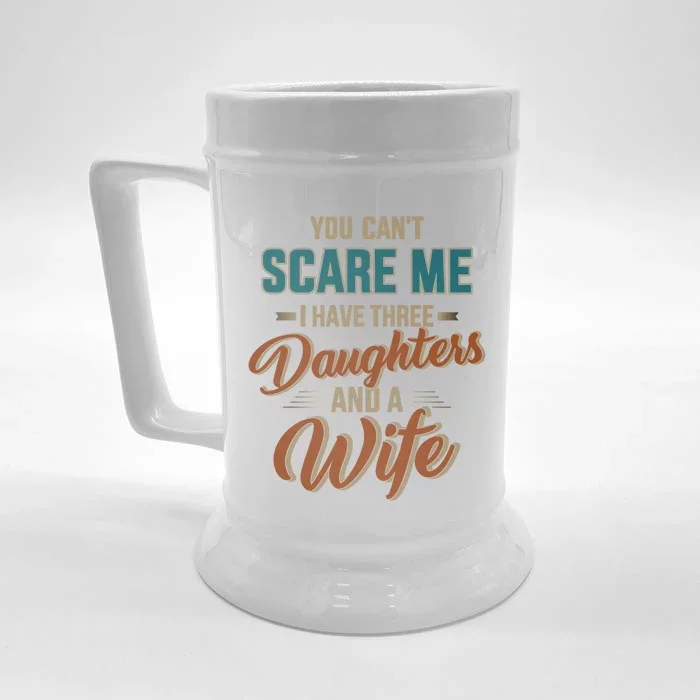 Can't Scare My Three Daughters And Wife For Father's Day Gift Front & Back Beer Stein