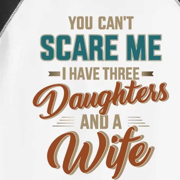 Can't Scare My Three Daughters And Wife For Father's Day Gift Toddler Fine Jersey T-Shirt