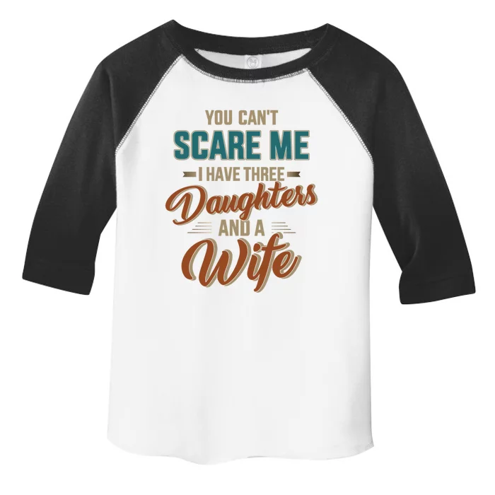 Can't Scare My Three Daughters And Wife For Father's Day Gift Toddler Fine Jersey T-Shirt