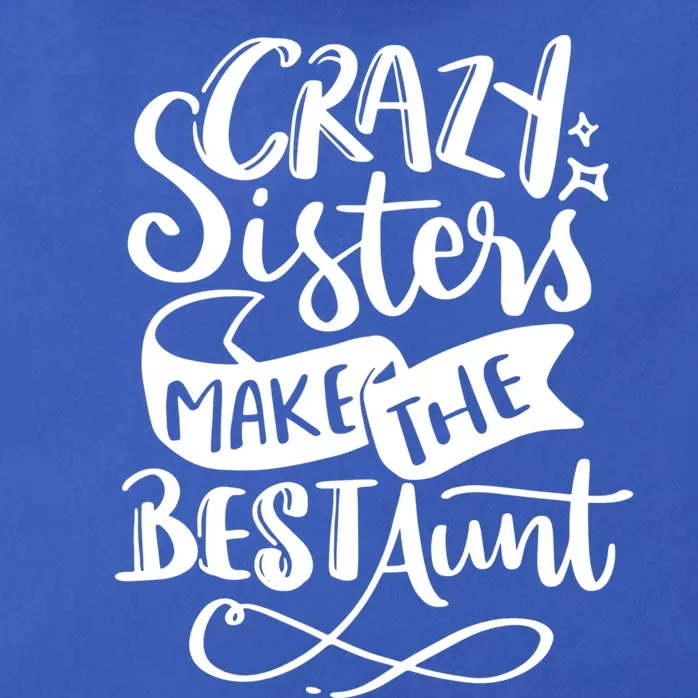 Crazy Sisters Make The Best Aunt Gift Zip Tote Bag