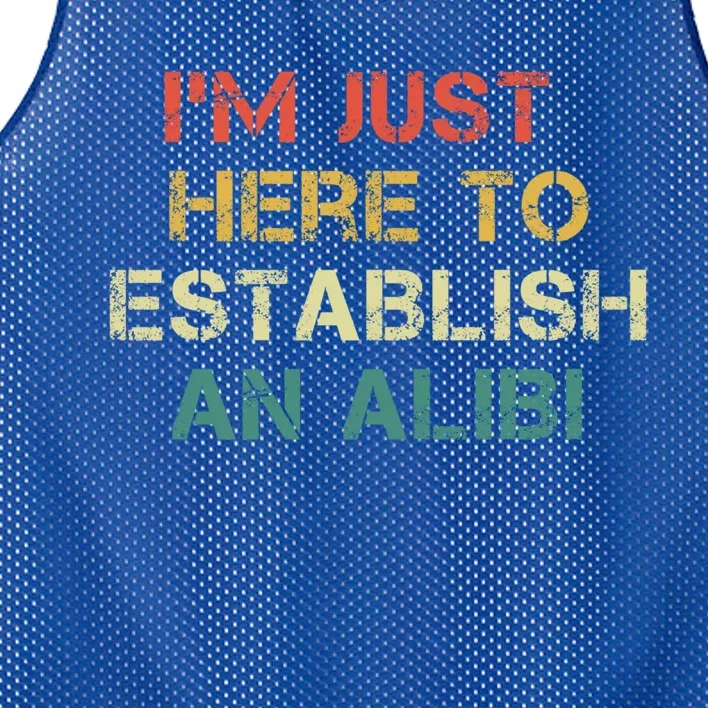 Crime Show Mystery Im Just Here To Establish An Alibi Funny Gift Mesh Reversible Basketball Jersey Tank