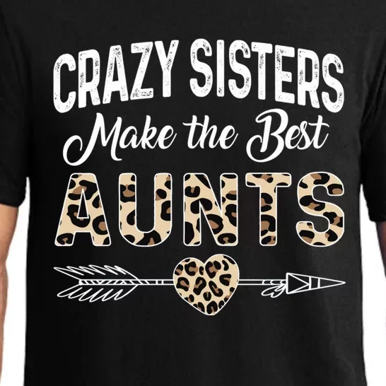 Crazy Sisters Make The Best Aunts Cute Tee Leopard Print Gift Pajama Set