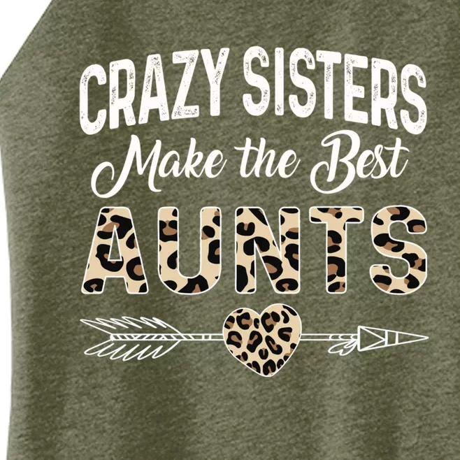 Crazy Sisters Make The Best Aunts Cute Tee Leopard Print Gift Women’s Perfect Tri Rocker Tank